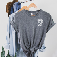 Mama needs wine - Heather Grey